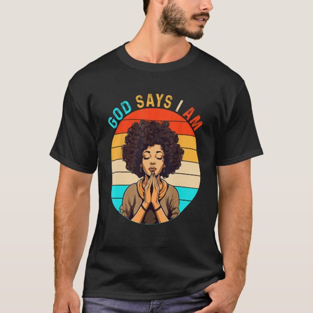 Camiseta Black Girl God Says I Am Black Melanin History Mon (Frente)