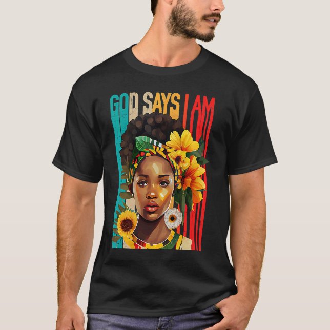 Camiseta Black Girl God Says I Am Black Melanin History Mon (Frente)