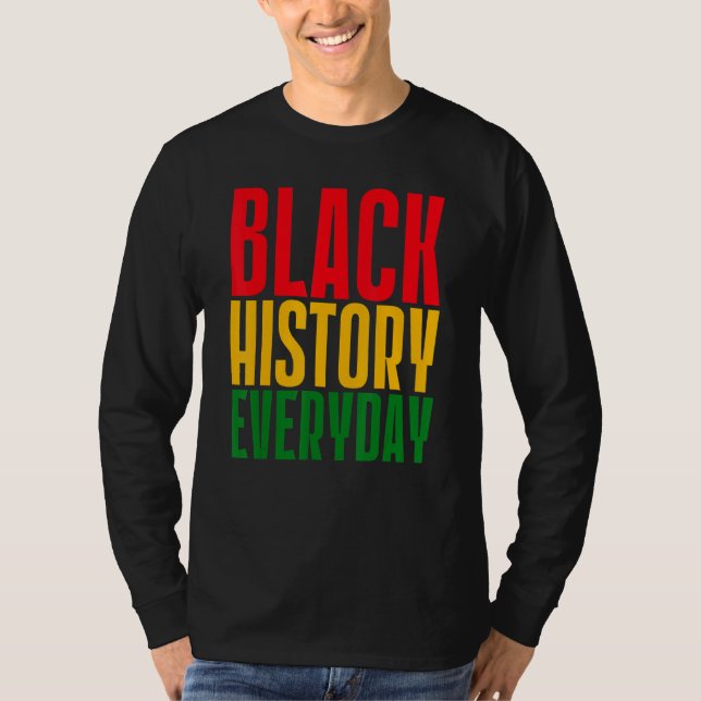 Camiseta Black History Everyday  Black History Month Celebr (Frente)