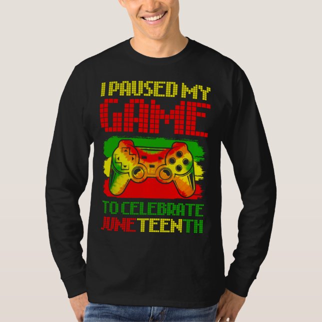 Camiseta Black History Gamer Paused My Game To Celebrate Ju (Frente)