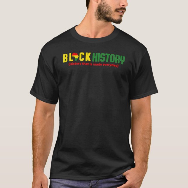 Camiseta Black History History that is made everyday (Frente)