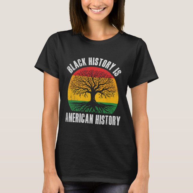 Camiseta Black History Is American History Bhm African Root (Frente)