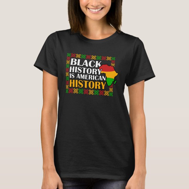 Camiseta Black History Is American History black history mo (Frente)