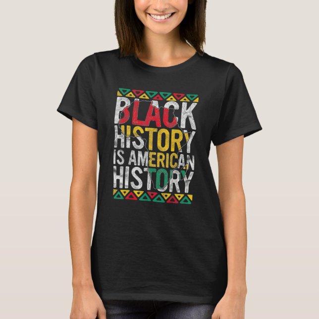 Camiseta Black History Is American History Gift Month Pride (Frente)