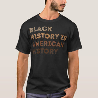 Camiseta Black History is American History Melanin Black Pr