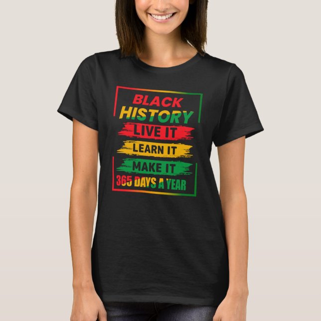 Camiseta Black History Mês Ao Vivo Aprende-O A Ficar 365 D (Frente)