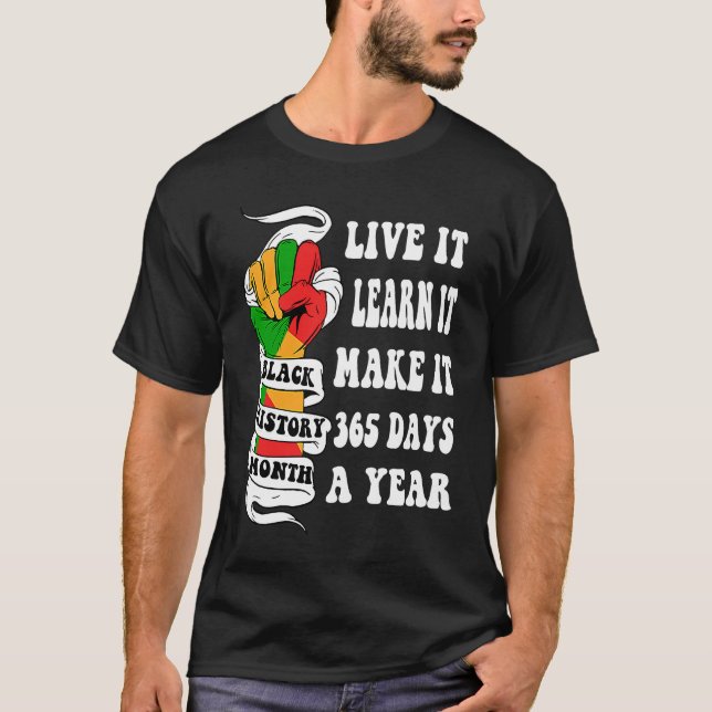 Camiseta Black History Month Live It Learn It Make It 365 D (Frente)