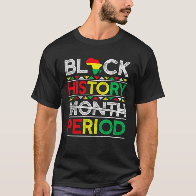 Camiseta Black History Month Period BHM African American Pr (Frente)