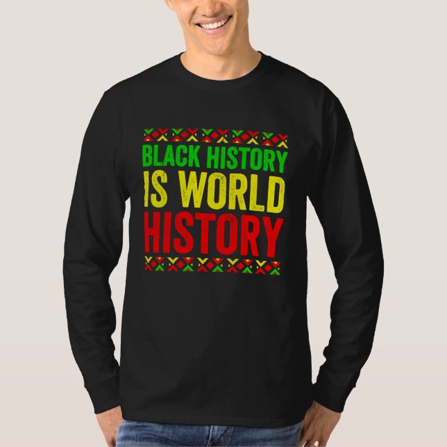 Camiseta Black History Month Proud Black History Is World H (Frente)