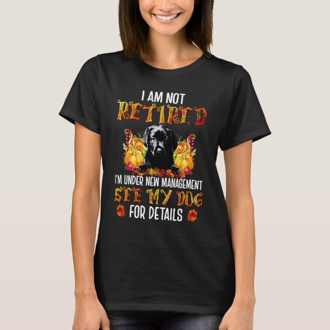 Camiseta BLACK Labrador I am not retired i'm under new mana (Frente)