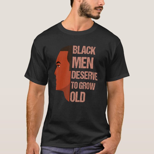 Camiseta Black Men Deserve To Grow Old - Black History Mont (Frente)