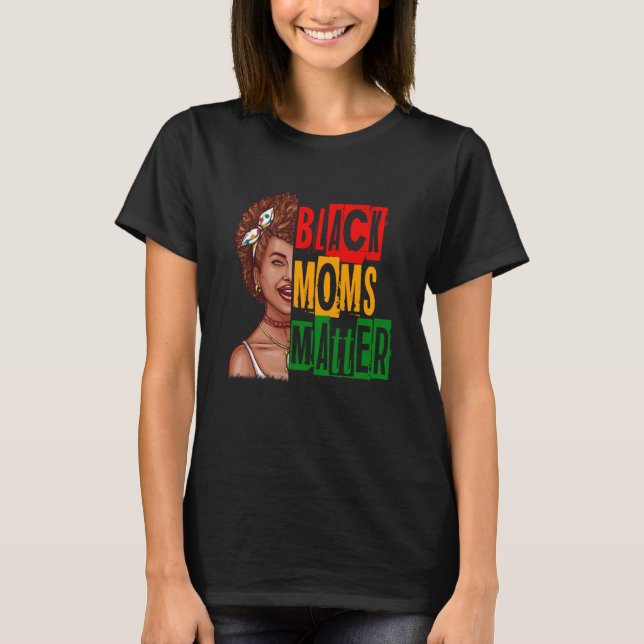 Camiseta Black Moms Matter Black History Month Pride Africa (Frente)