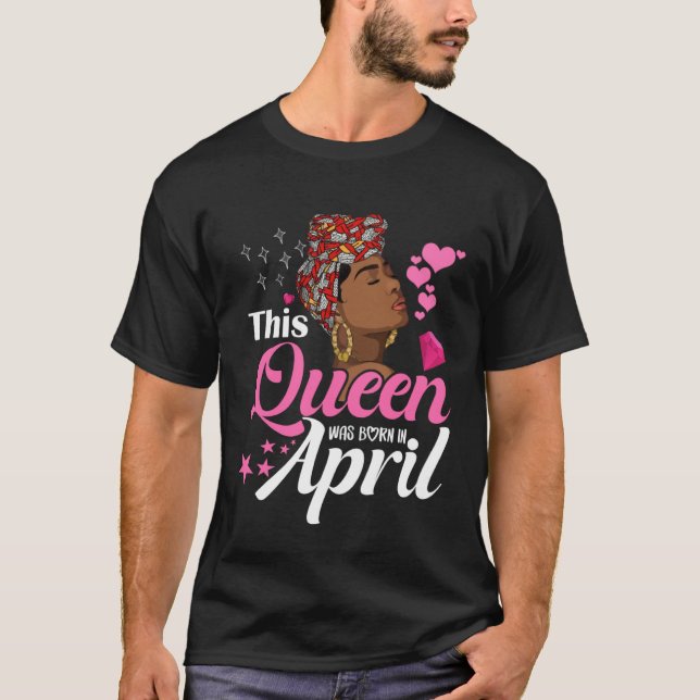 Camiseta Black Queens April Girl This Queen was Born in Apr (Frente)