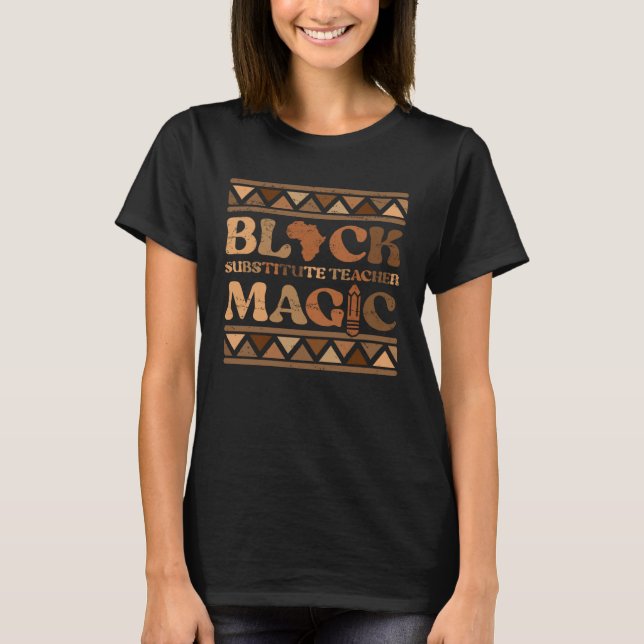 Camiseta Black Substitute Teacher Magic Africa Melanin Blac (Frente)