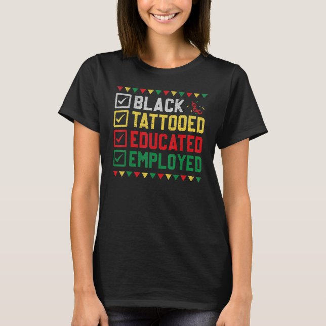 Camiseta Black Tattooed Educated Employed Black History Afr (Frente)