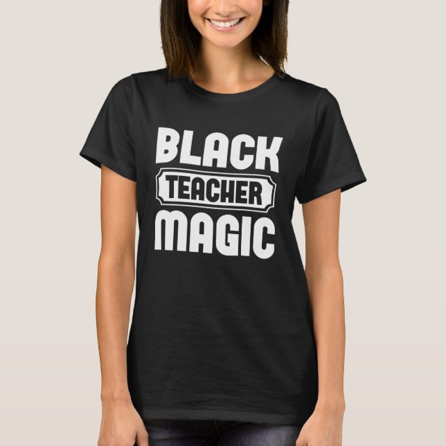 Camiseta Black Teacher Magic  Graphic Tees For Women and Me (Frente)