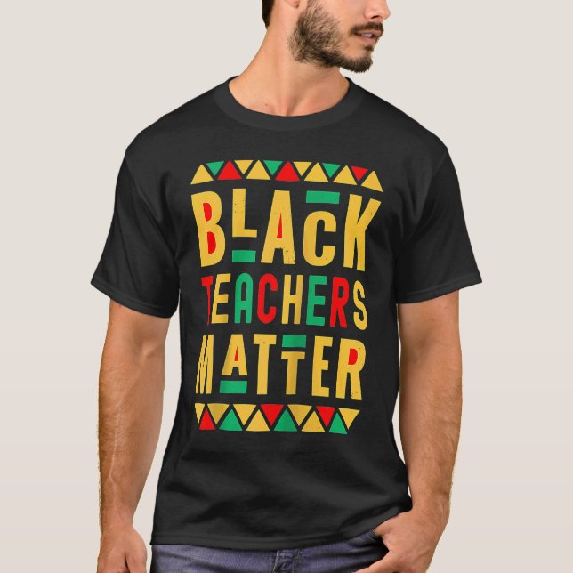 Camiseta Black Teachers Matter  Melanated Teacher Black His (Frente)