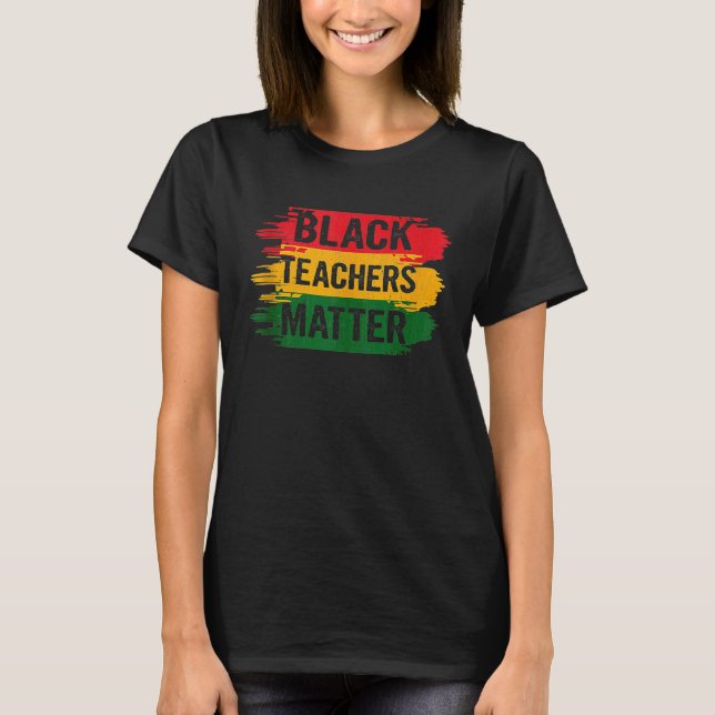 Camiseta Black Teachers Matter Men Women African Black Hist (Frente)