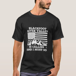 Camiseta Blackfoot River Valley Está Ligando E Eu Preciso I