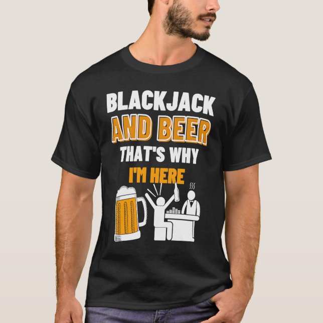 Camiseta Blackjack And Beer That's Why I'm Here Casino Blac (Frente)