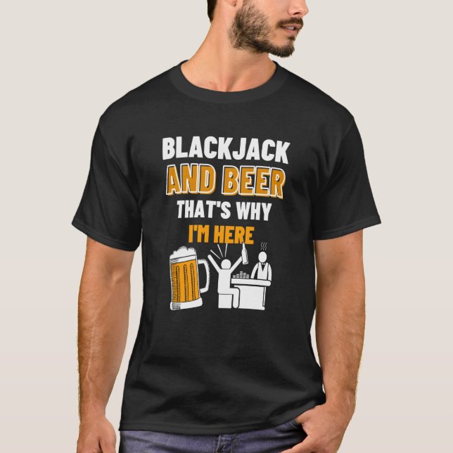 Camiseta Blackjack And Beer That's Why I'm Here Casino Blac (Frente)