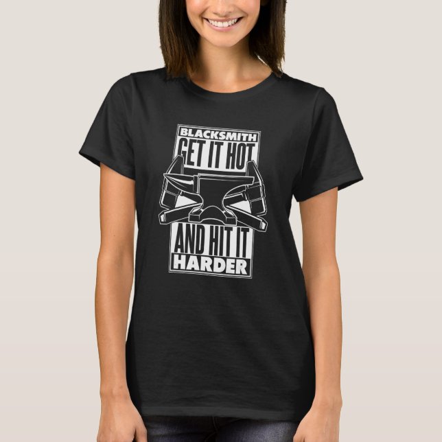 Camiseta Blacksmith Get It Hot And Hit It Harder Forging Bl (Frente)