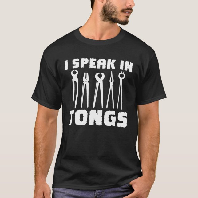 Camiseta Blacksmith I Speak In Tongs Metalworker Blacksmith (Frente)
