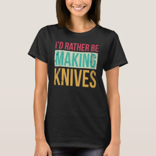 Camiseta Bladesmith Id preferencialmente facas de fazer 3