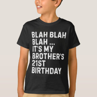 Camiseta Blah Blah Blah Brothers 21st Birthday King Funny