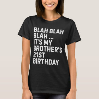Camiseta Blah Blah Blah Brothers 21st Birthday King Funny