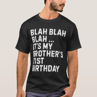 Camiseta Blah Blah Blah Brothers 21st Birthday King Funny