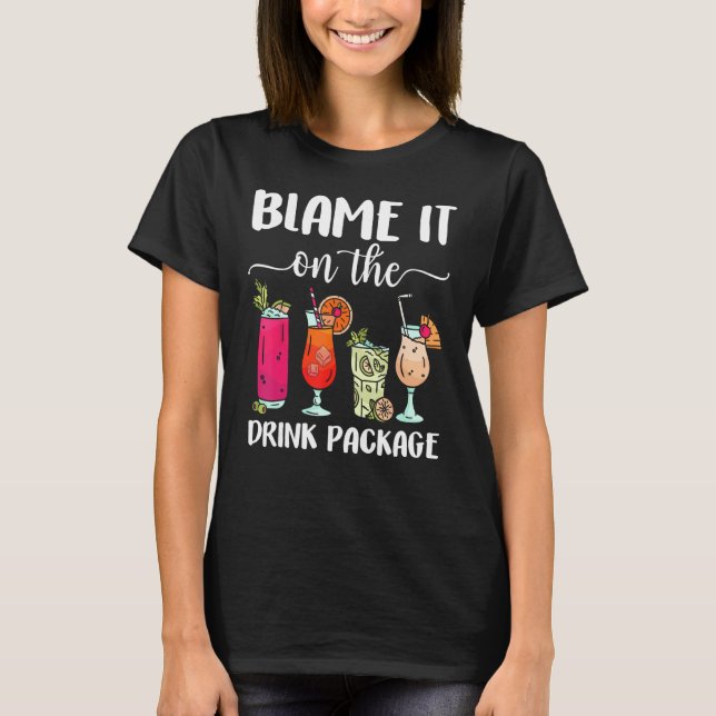 Camiseta Blame It On The Drink Package  Cruise Boat Ship Wa (Frente)