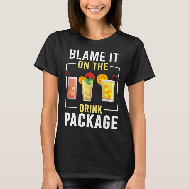 Camiseta Blame It On The Drink Package  Cruise Vacation Cru (Frente)