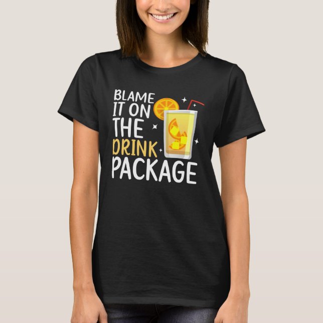 Camiseta Blame It On The Drink Package  Cruise Vacation Cru (Frente)