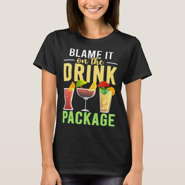 Camiseta Blame It On The Drink Package  Cruise Vacation Cru (Frente)
