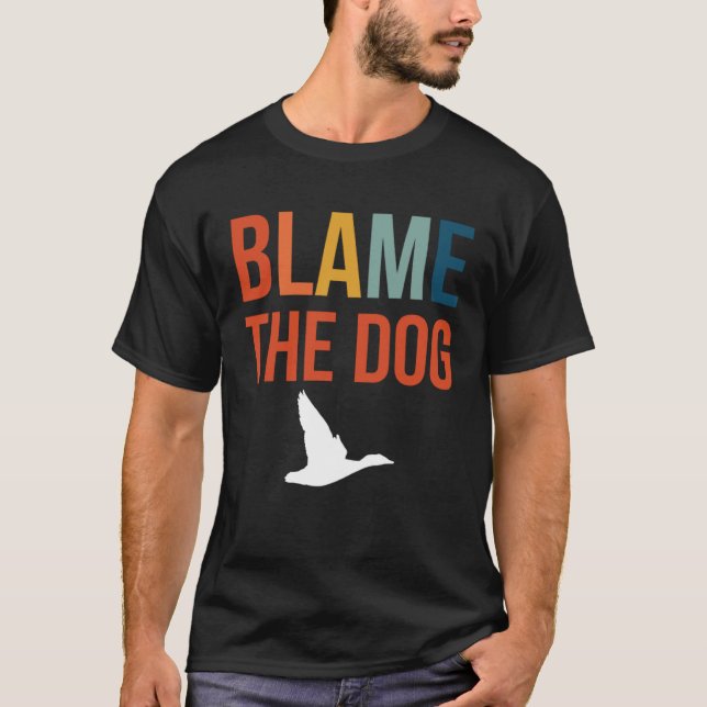 Camiseta Blame The Dog Duck Hunting (Frente)