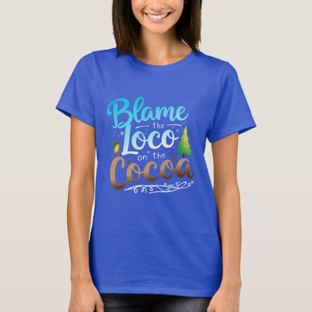 Camiseta Blame The Loco On The Coco (Frente)
