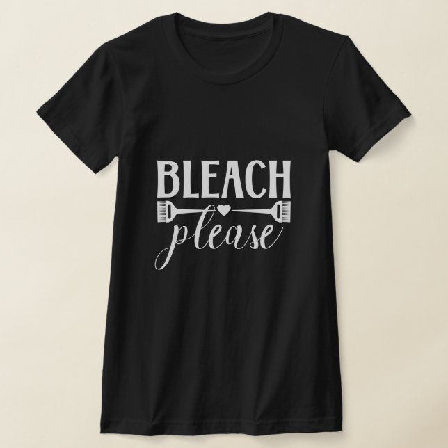 Camiseta Bleach Please - Hairdresser Stylist Colorist Salon (Postura )