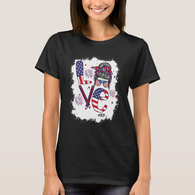 Camiseta Bleached 4th Of July Love SLP US Flag Messy Bun (Frente)