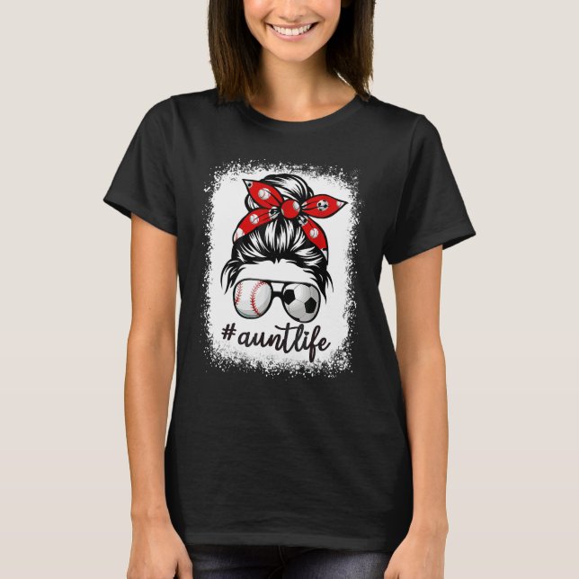 Camiseta Bleached Aunt Life Soccer Messy Bun Baseball Mothe (Frente)