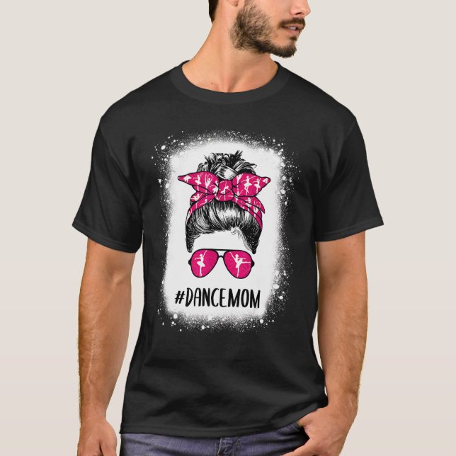 Camiseta Bleached Dance Mãe Vida Mensagem Balé Bun Dançando (Frente)