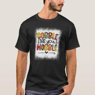 Camiseta Bleached Gobble Até Que Você Wobble Graças À Turqu