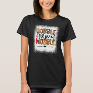 Camiseta Bleached Gobble Até Que Você Wobble Graças À Turqu