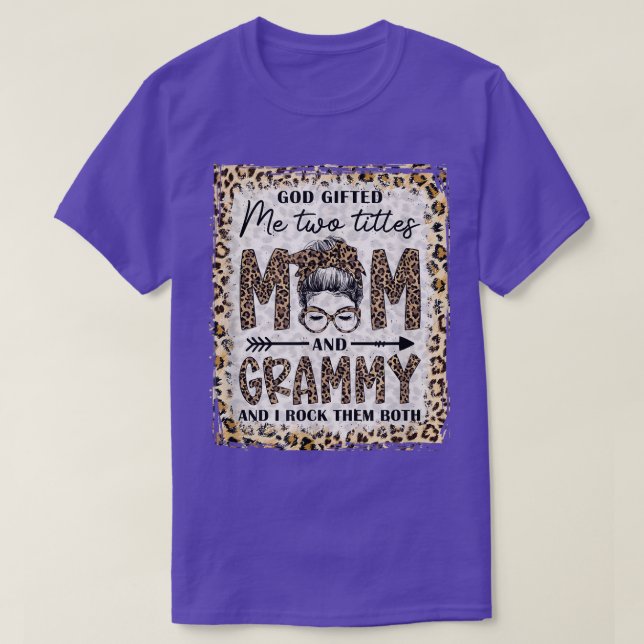 Camiseta Bleached I Have Two Titles Mom And Grammy Messy Bu (Frente do Design)