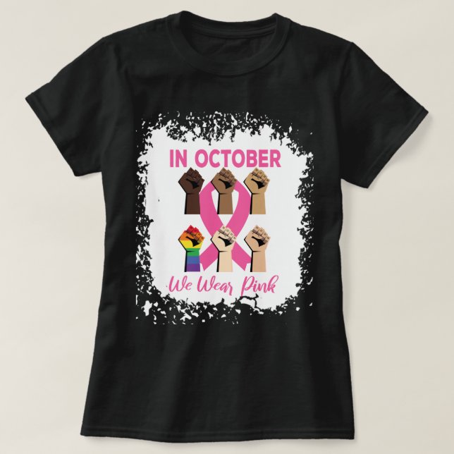 Camiseta Bleached In October We Wear Pink -Fist Pink Ribbon (Frente do Design)