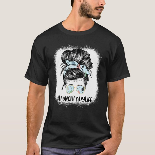 Camiseta Bleached Lunch Lady Messy Hair Woman Bun Lunch Lad (Frente)