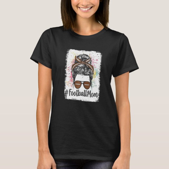 Camiseta Bleached Messy Bun Football Mom Mother Women   (Frente)