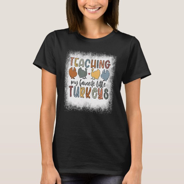 Camiseta Bleached Teaching My Little Turkeys Teacher Thanks (Frente)