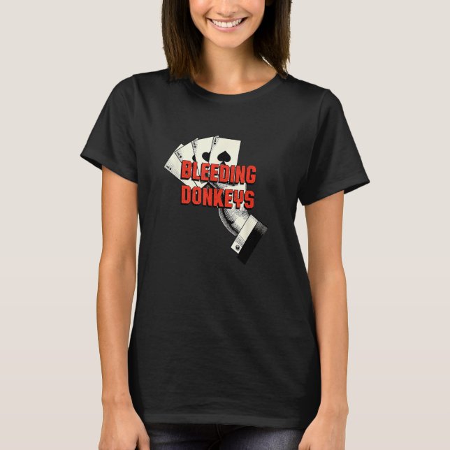 Camiseta Bleeding Donkeys Gambler Poker Gambling Card Game (Frente)