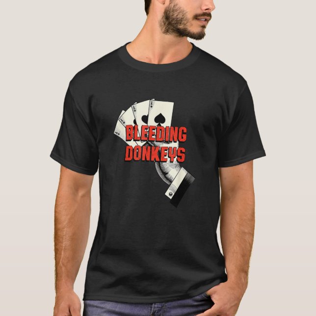 Camiseta Bleeding Donkeys Gambler Poker Gambling Card Game (Frente)